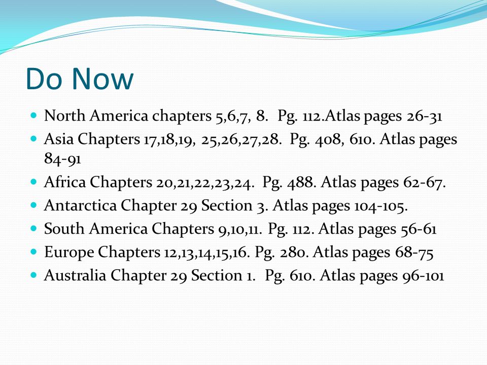 Do Now North America chapters 5,6,7, 8. Pg. 112.Atlas pages 26-31