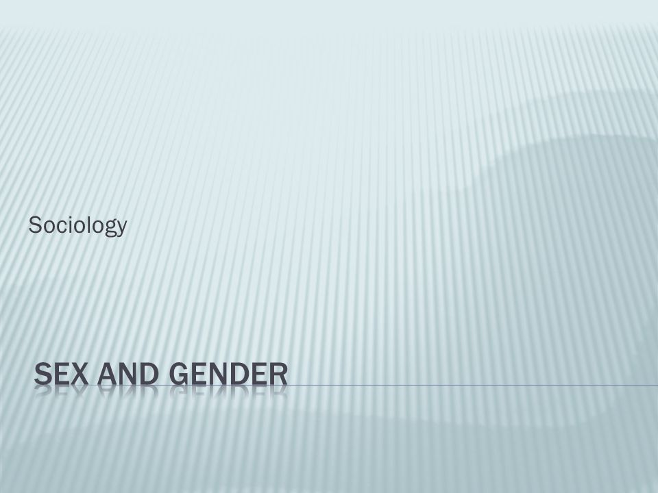 Sociology Sex and Gender
