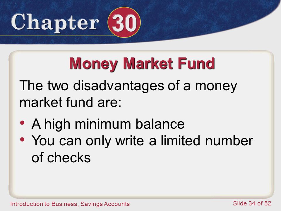 Money Market Fund The two disadvantages of a money market fund are: