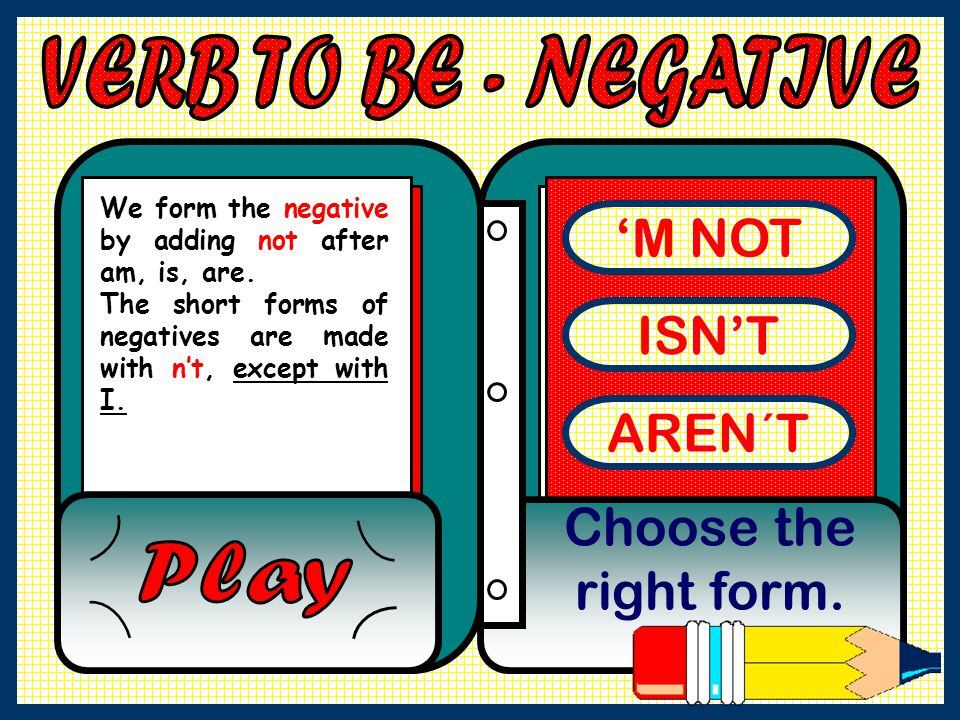 ‘M NOT ISN’T AREN´T Choose the right form. VERB TO BE - NEGATIVE Play
