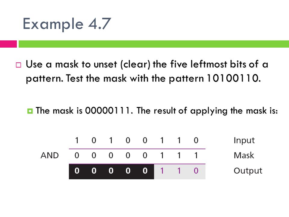Example 4.7 Use a mask to unset (clear) the five leftmost bits of a pattern. Test the mask with the pattern