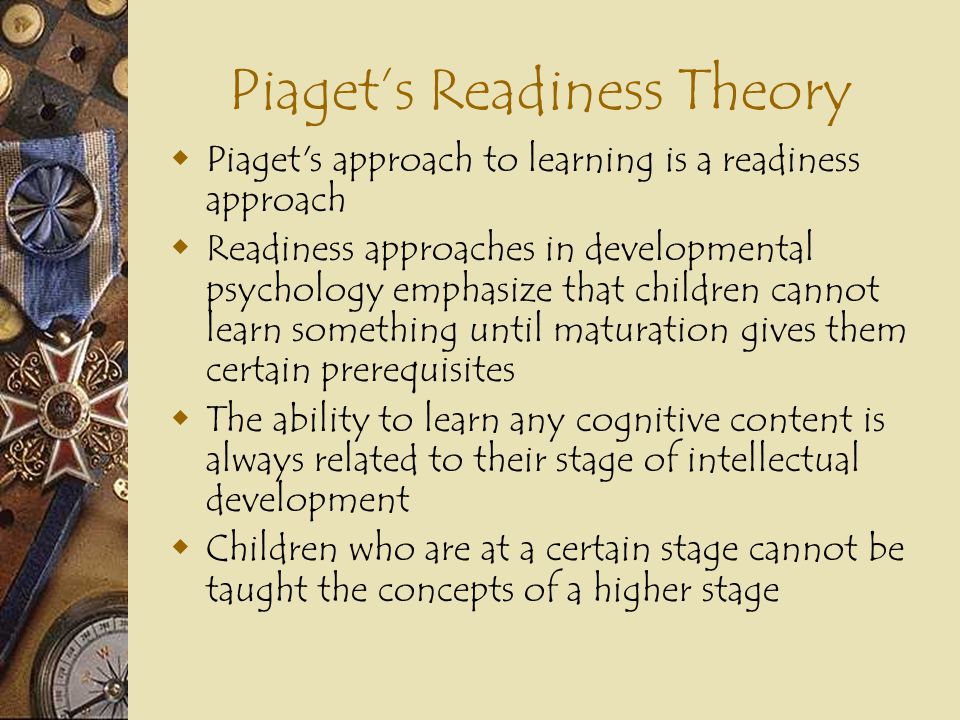 Piaget’s Readiness Theory
