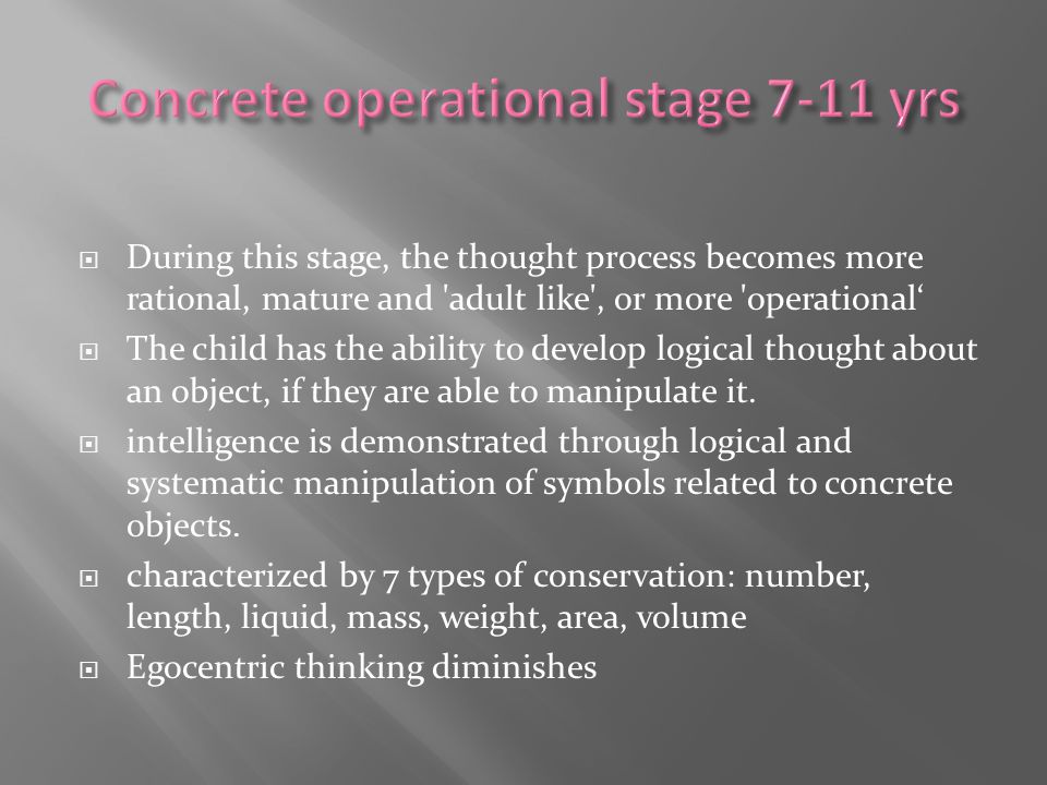 Concrete operational stage 7-11 yrs