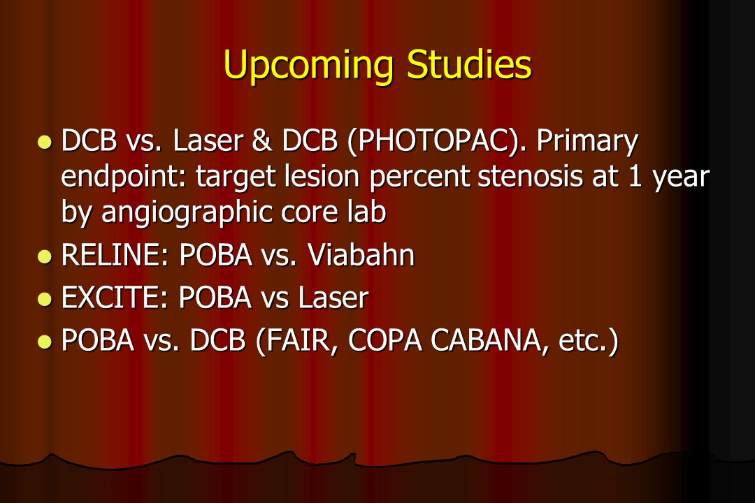 Upcoming Studies DCB vs. Laser & DCB (PHOTOPAC). Primary endpoint: target lesion percent stenosis at 1 year by angiographic core lab.