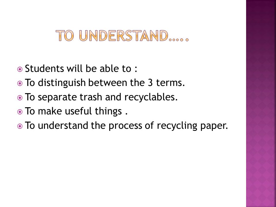 To understand….. Students will be able to :