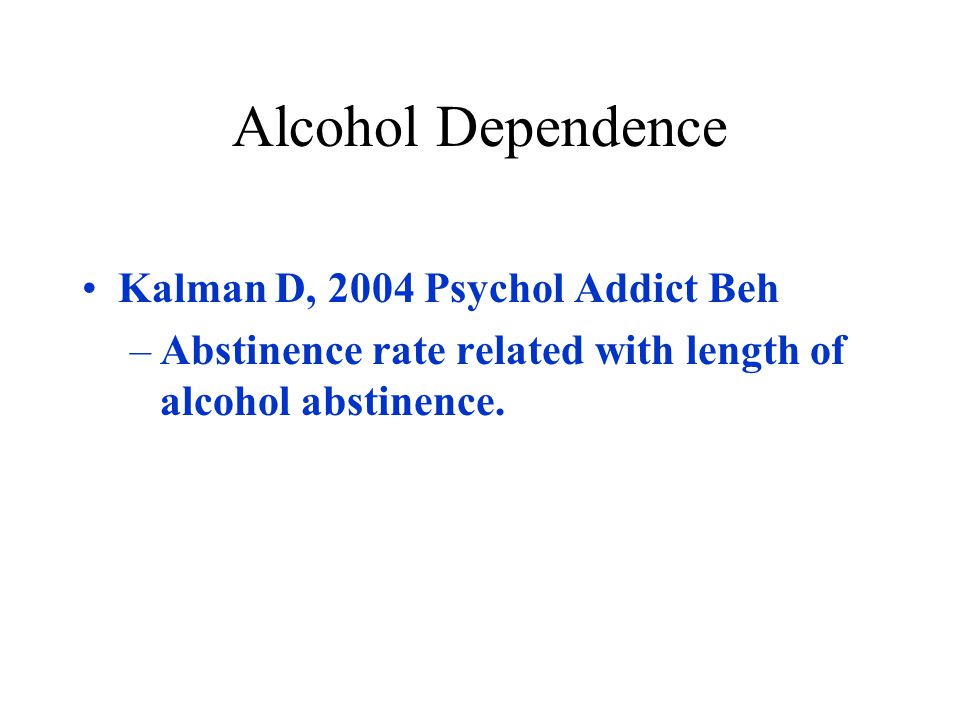 Alcohol Dependence Kalman D, 2004 Psychol Addict Beh