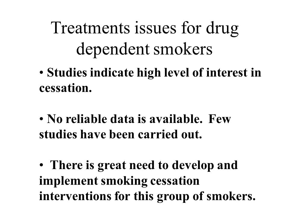Treatments issues for drug dependent smokers