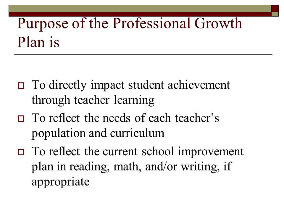 Purpose of the Professional Growth Plan is