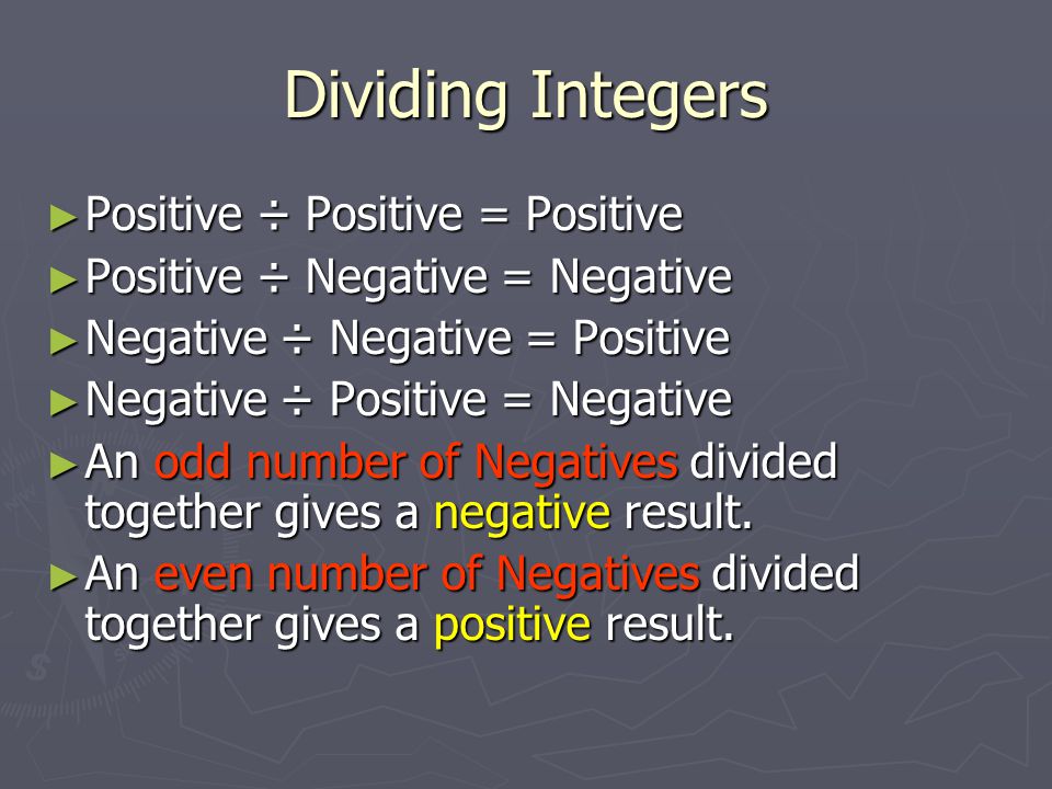 Dividing Integers Positive ÷ Positive = Positive