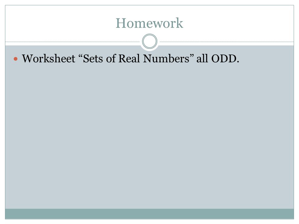 Homework Worksheet Sets of Real Numbers all ODD.