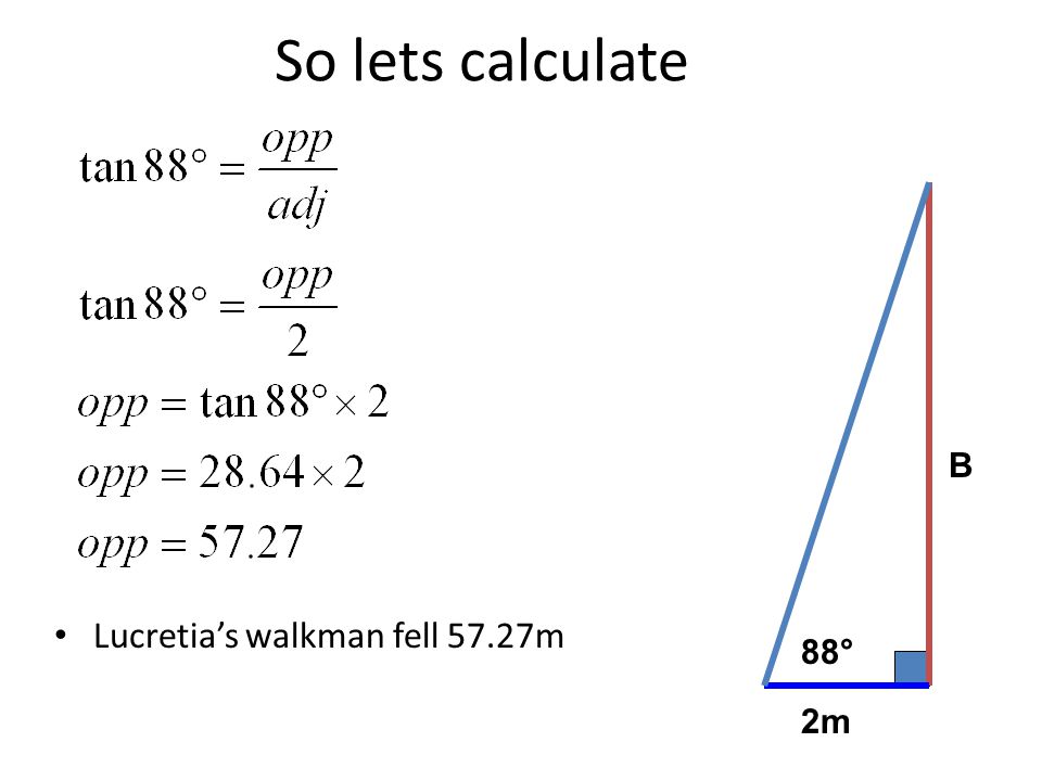 So lets calculate B Lucretia’s walkman fell 57.27m 88° 2m