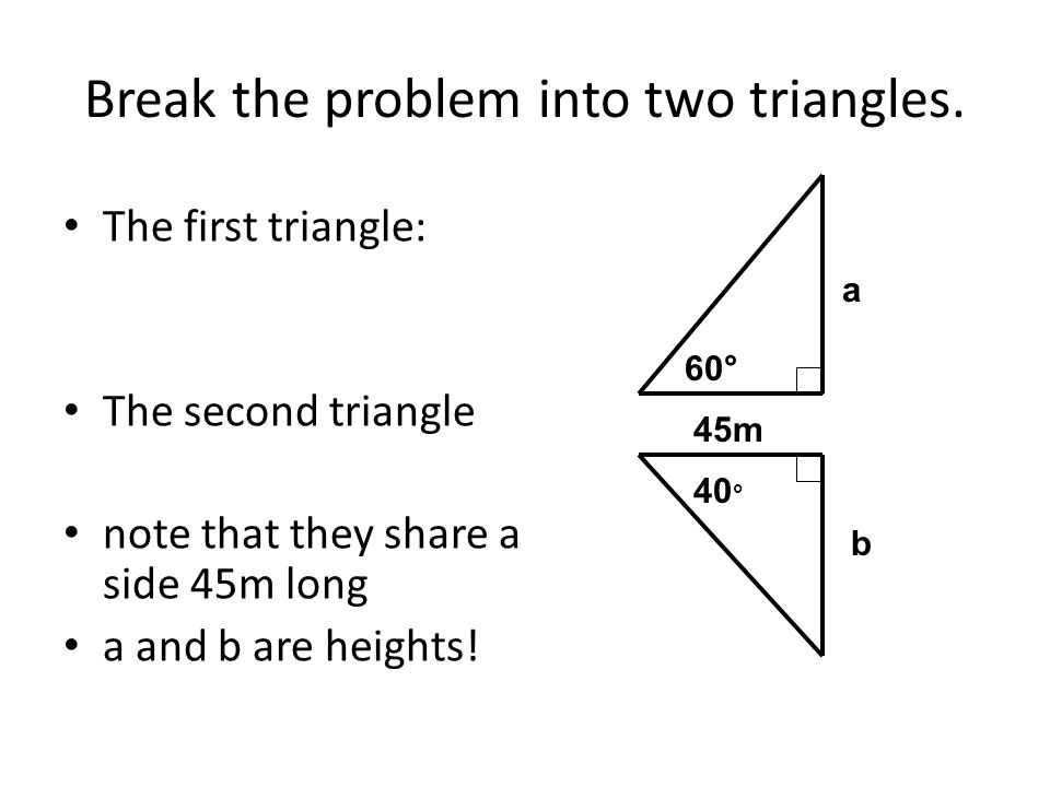Break the problem into two triangles.