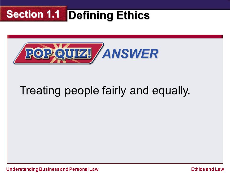 ANSWER Treating people fairly and equally.