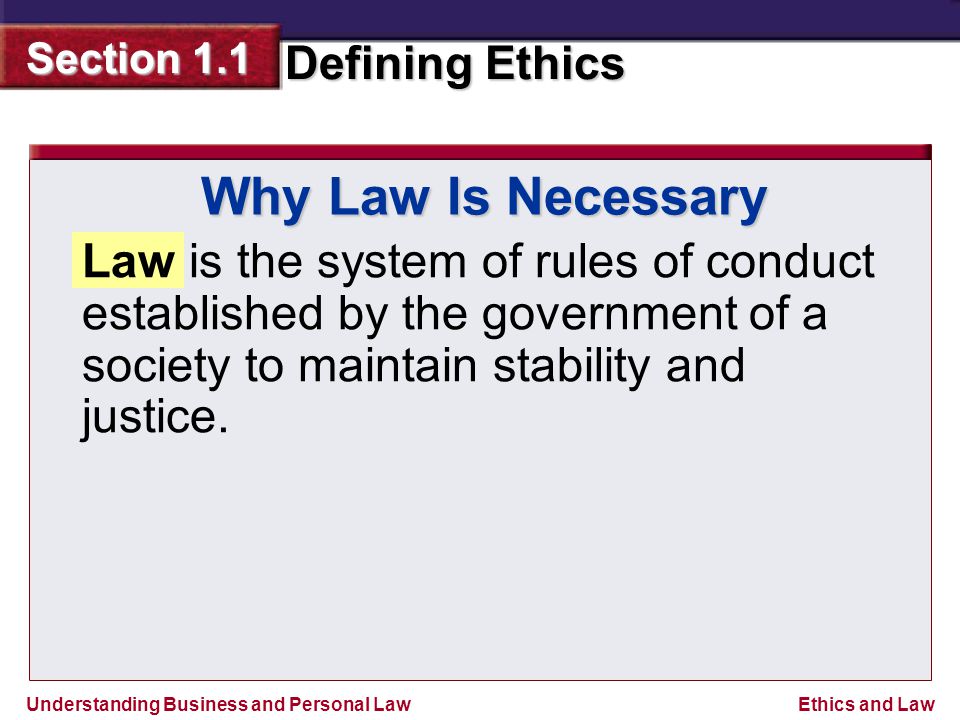 Why Law Is Necessary Law is the system of rules of conduct established by the government of a society to maintain stability and justice.
