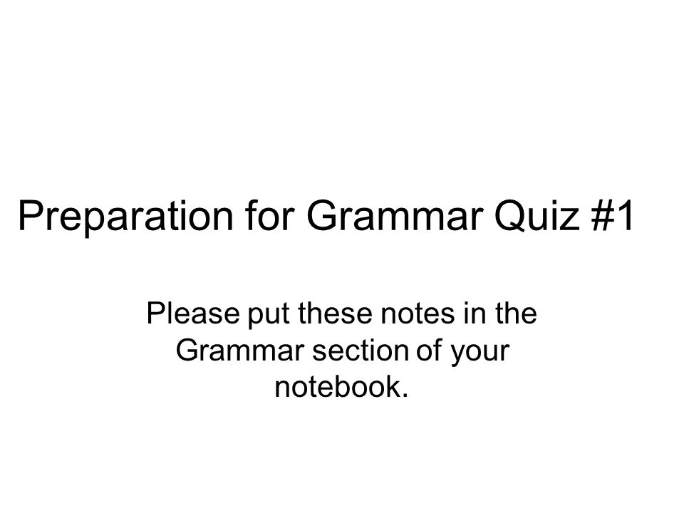 Preparation for Grammar Quiz #1