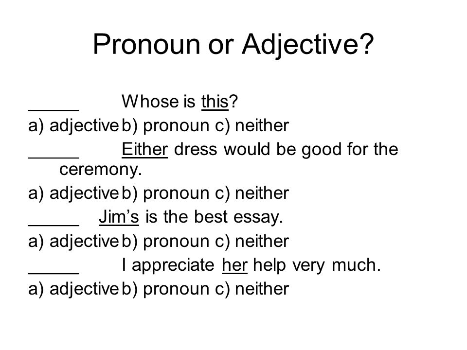 Pronoun or Adjective _____ Whose is this
