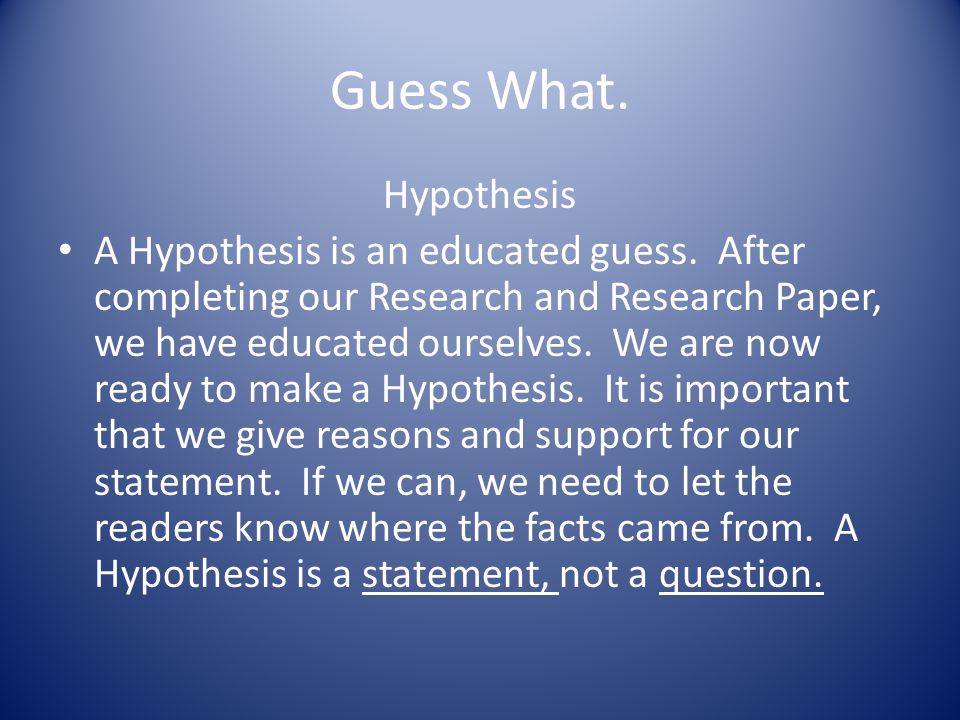 Guess What. Hypothesis.