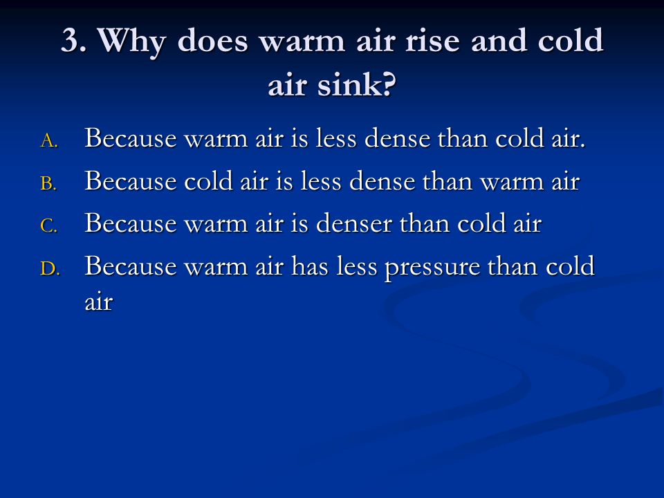 3. Why does warm air rise and cold air sink