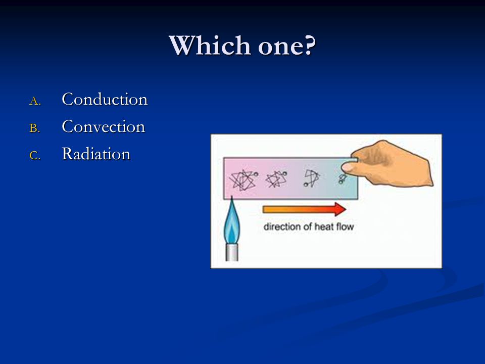 Which one Conduction Convection Radiation