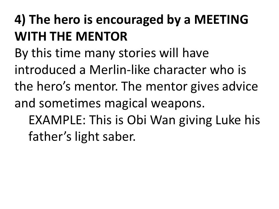 4) The hero is encouraged by a MEETING WITH THE MENTOR