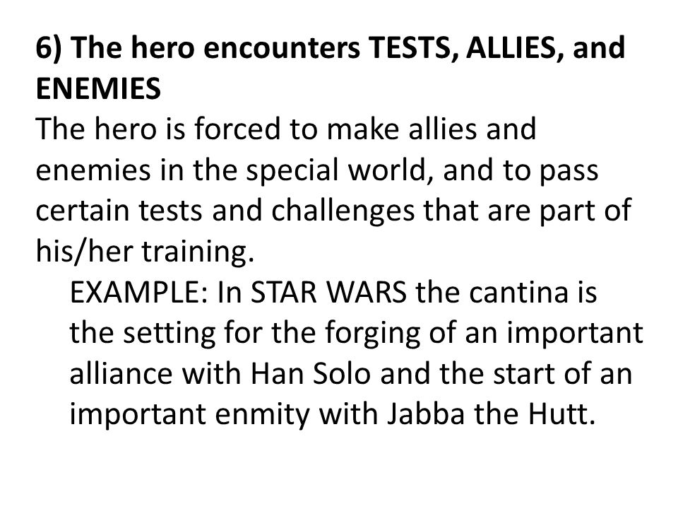 6) The hero encounters TESTS, ALLIES, and ENEMIES