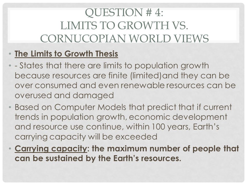Question # 4: Limits to growth vs. cornucopian world views