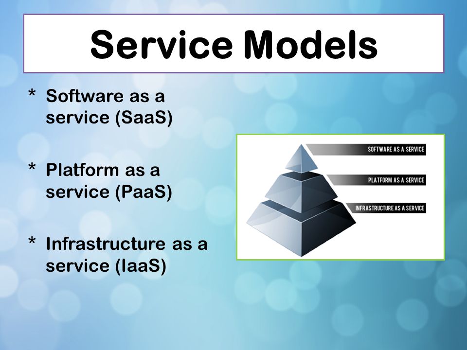 Service Models Software as a service (SaaS)