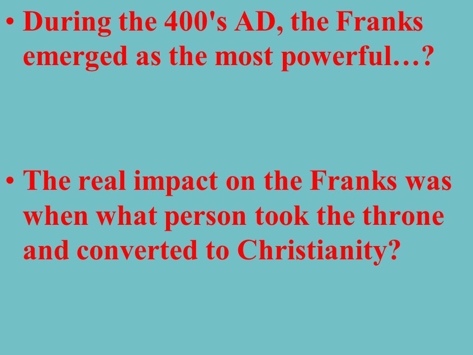 During the 400 s AD, the Franks emerged as the most powerful…