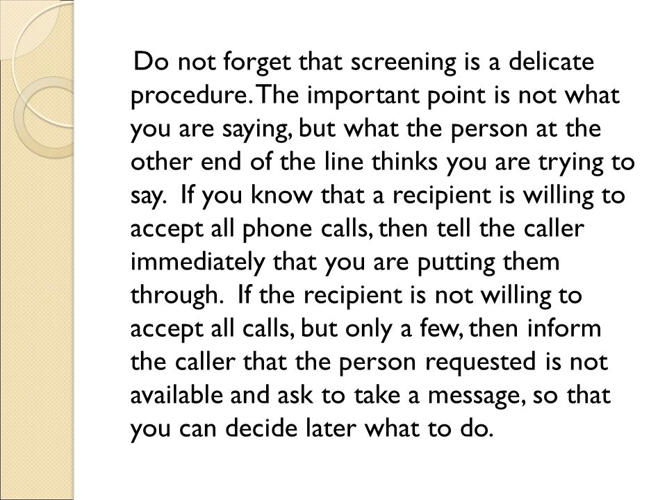 Do not forget that screening is a delicate procedure
