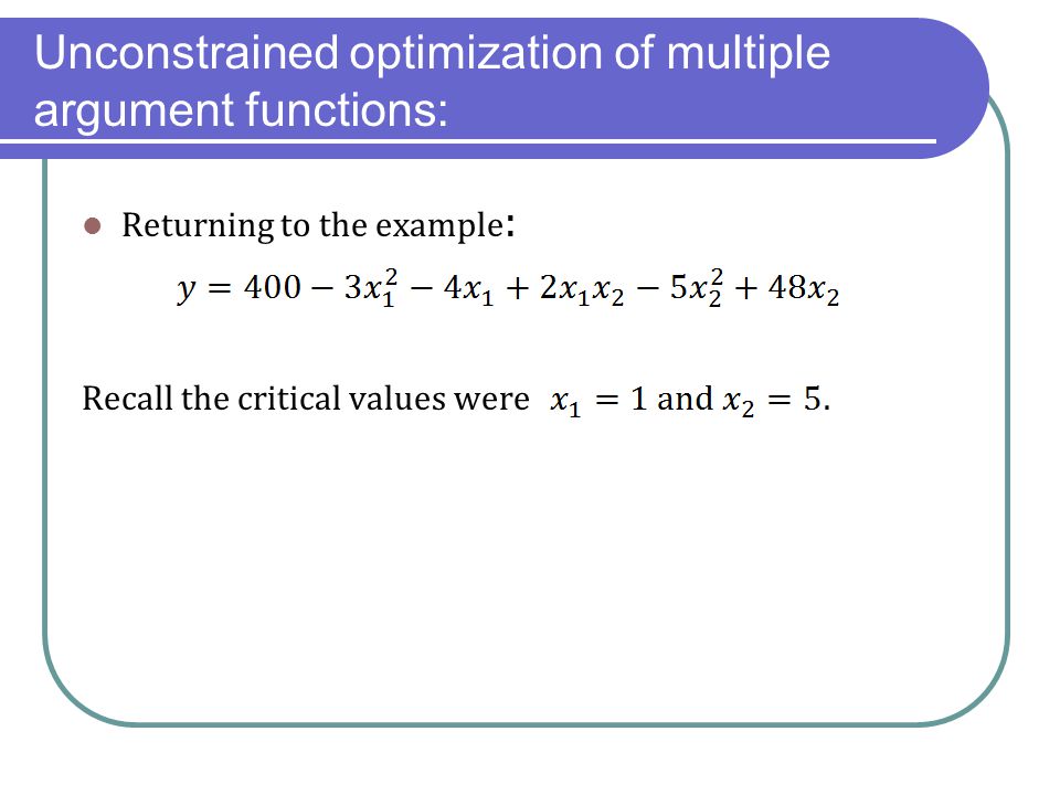 Unconstrained optimization of multiple argument functions: