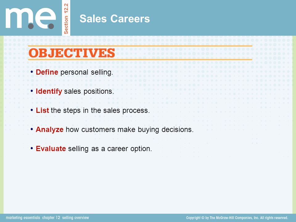 Sales Careers Define personal selling. Identify sales positions.