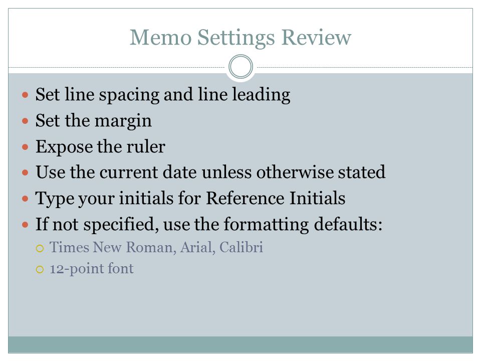 Memo Settings Review Set line spacing and line leading Set the margin
