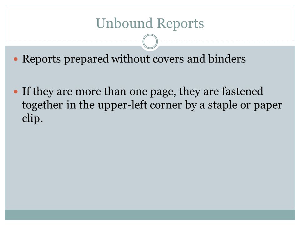 Unbound Reports Reports prepared without covers and binders