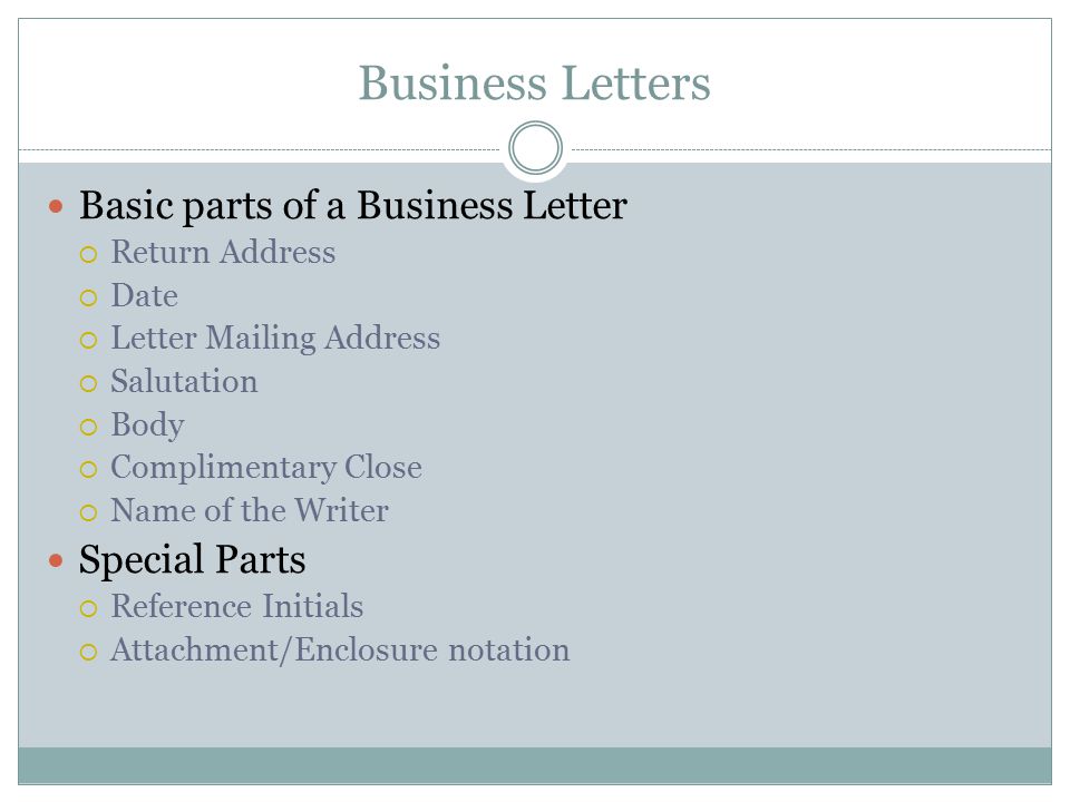 Business Letters Basic parts of a Business Letter Special Parts