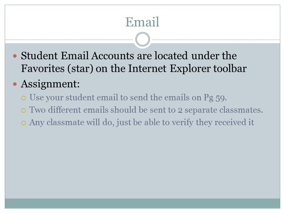 Student  Accounts are located under the Favorites (star) on the Internet Explorer toolbar.