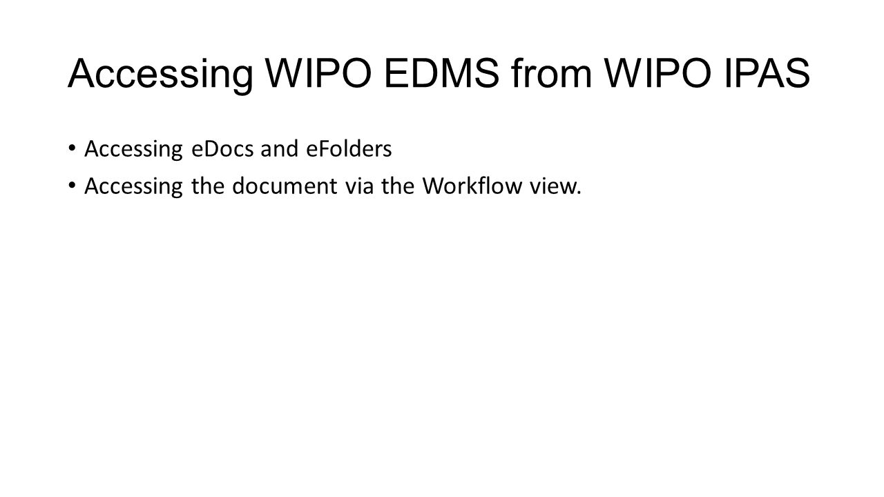 Accessing WIPO EDMS from WIPO IPAS