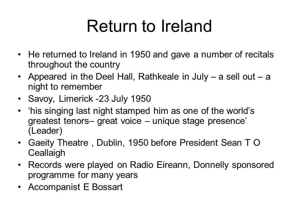 Return to Ireland He returned to Ireland in 1950 and gave a number of recitals throughout the country.