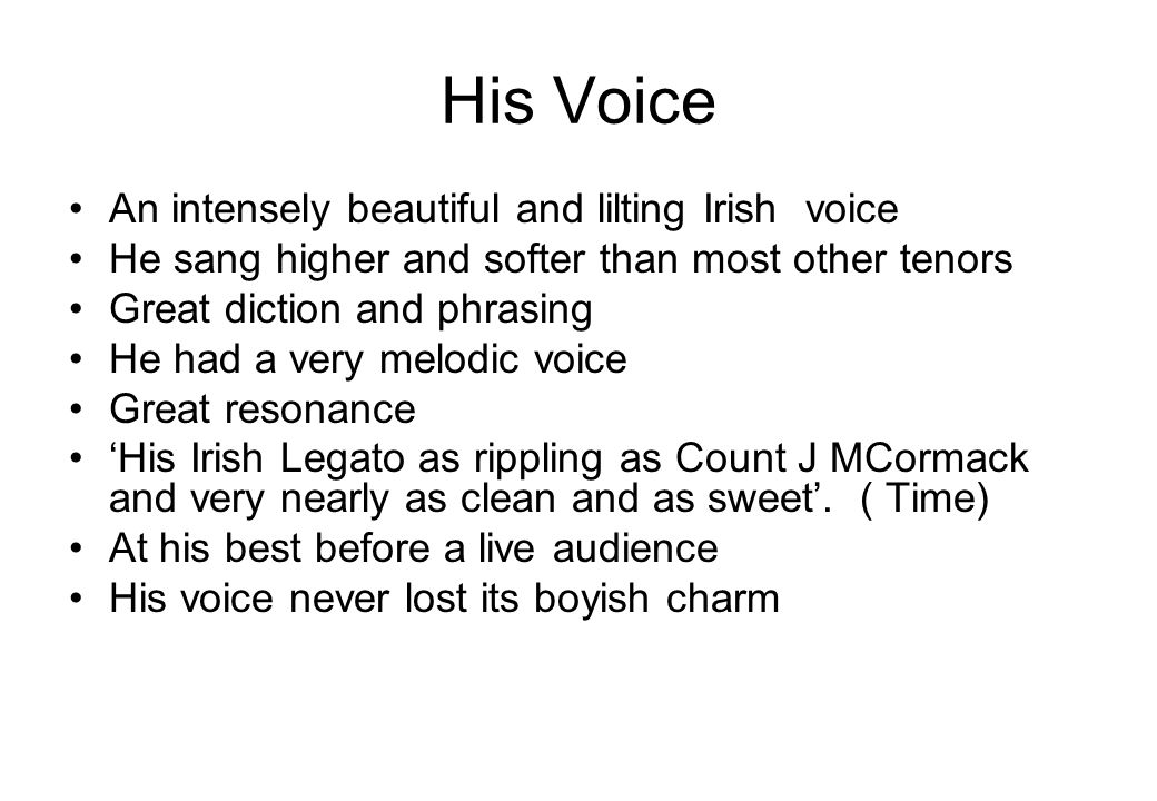 His Voice An intensely beautiful and lilting Irish voice