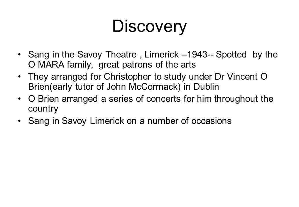 Discovery Sang in the Savoy Theatre , Limerick – Spotted by the O MARA family, great patrons of the arts.