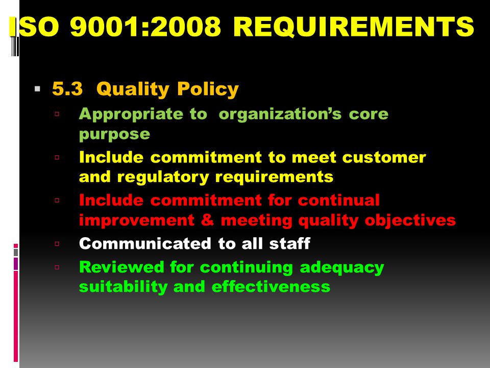 ISO 9001:2008 REQUIREMENTS 5.3 Quality Policy