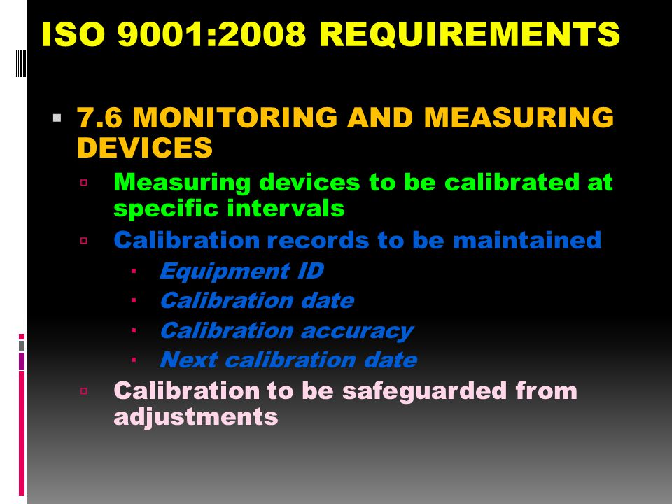 ISO 9001:2008 REQUIREMENTS 7.6 MONITORING AND MEASURING DEVICES