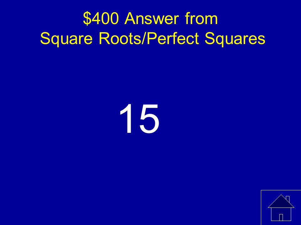 $400 Answer from Square Roots/Perfect Squares