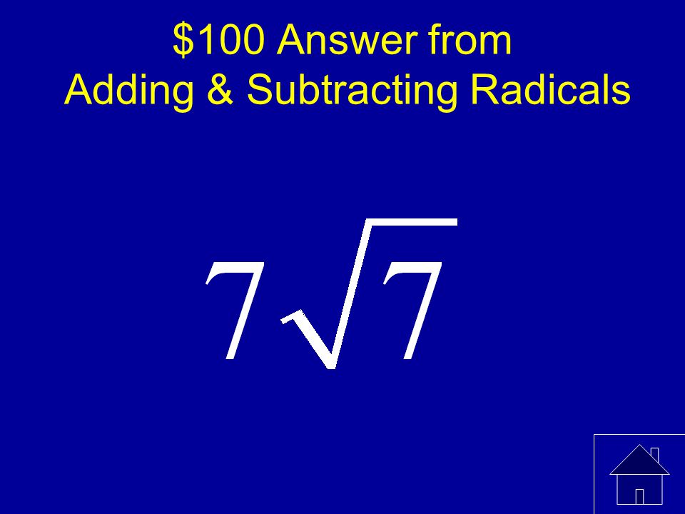$100 Answer from Adding & Subtracting Radicals