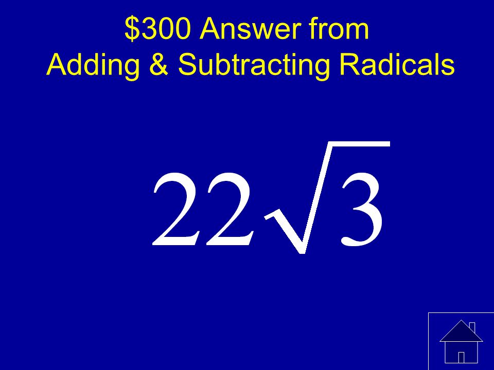 $300 Answer from Adding & Subtracting Radicals