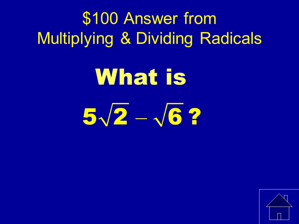 $100 Answer from Multiplying & Dividing Radicals