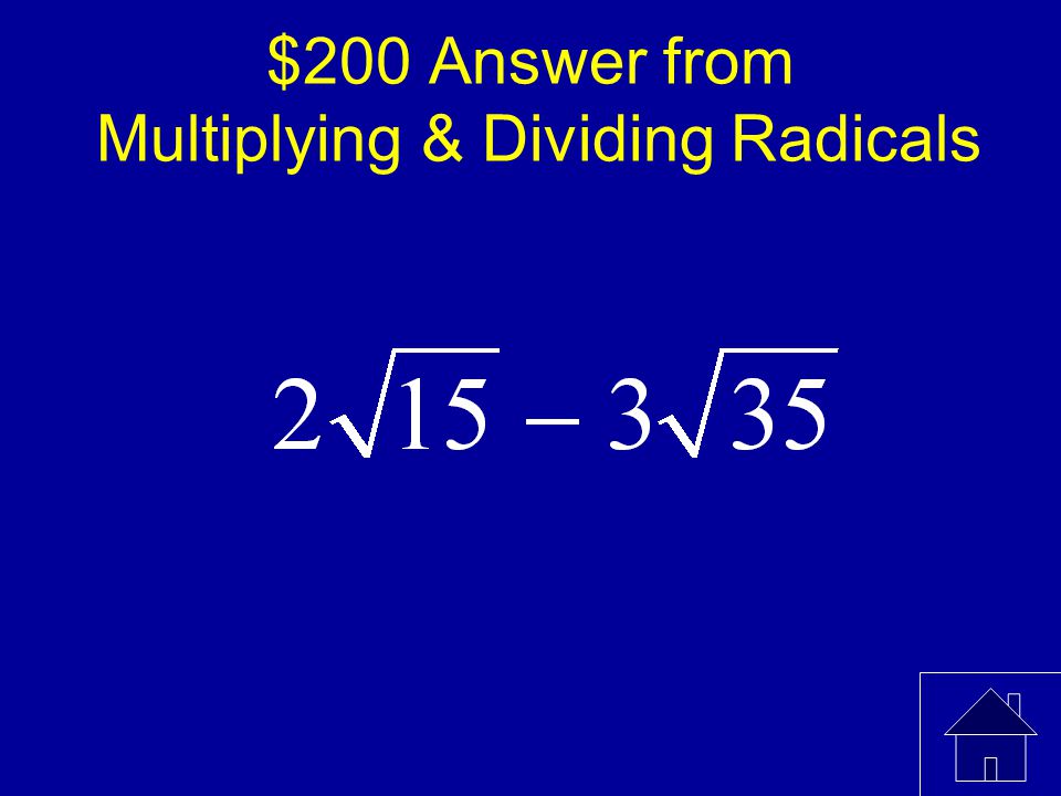 $200 Answer from Multiplying & Dividing Radicals