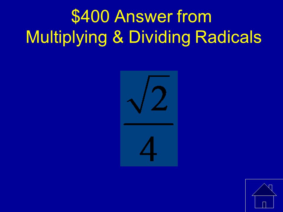 $400 Answer from Multiplying & Dividing Radicals