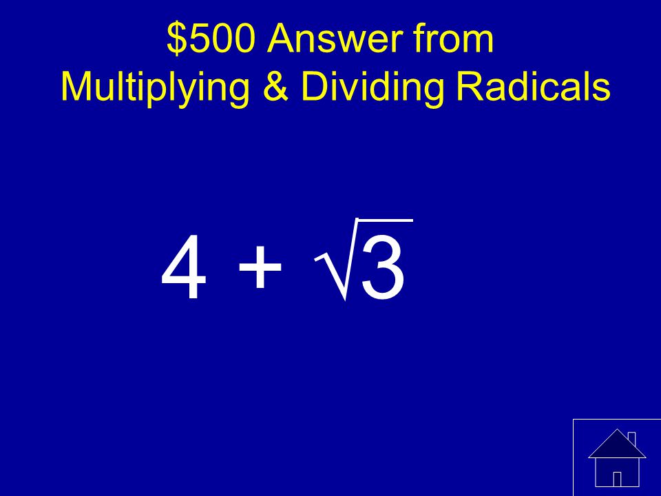 $500 Answer from Multiplying & Dividing Radicals
