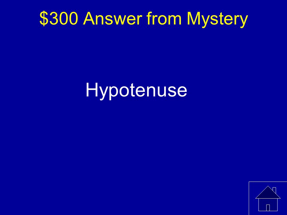 $300 Answer from Mystery Hypotenuse