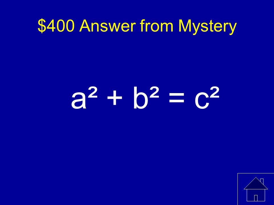 $400 Answer from Mystery a² + b² = c²